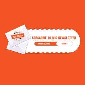 Subscribe to our newsletter your email here. Submit. Bill Miller logo on the left hand side.