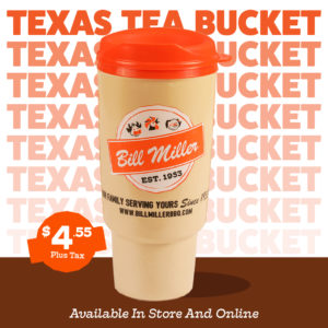 Bill Miller Texas Tea bucket. Available in store and online. $4.55 plus tax sticker. Background image includes Texas Tea Bucket spelled out on repeat