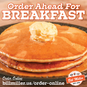 Order ahead for breakfast. Order online billmiller.us/order-online. Bill Miller logo. Image includes stack of griddle cakes with butter and syrup.