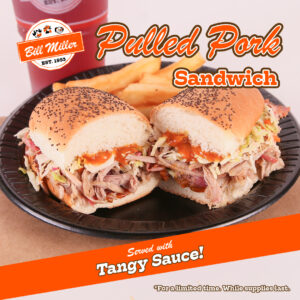 Bill Miller logo. Pulled pork sandwich. Served with tangy sauce! *For a limited time. While supplies last. Image includes pulled pork sandwich with cole slaw and tangy sauce served with french fries on a black plate. Large iced tea placed behind plate.