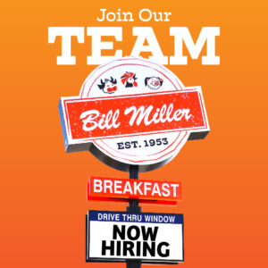 Join our team. Apply now button. Bill Miller Bar-B-Q high rise sign (Breakfast. Drive thru window) with a marquee message reading, “Now Hiring” on an orange background.