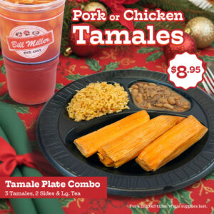 Pork or Chicken Tamales. Tamale Plate Combo. 3 Tamales, 2 sides & Lg Tea. $8.95 price sticker. Image of a tamale plate and Lg tea on a table with Christmas accents.