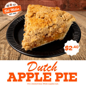 Bill Miller logo. Dutch Apple Pie, Price sticker $2.40, image of a slice of Dutch Apple Pie on a wooden surface