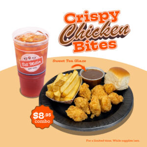 Crispy Chicken Bites Combo. $8.95. For a limited time. While supplies last. The image features 8-piece Chicken Bites with French fries, a dinner roll, and Sweet Tea Glaze on a black plate, with a large iced tea beside the plate. Chicken Bites are floating across the image on a tan background.